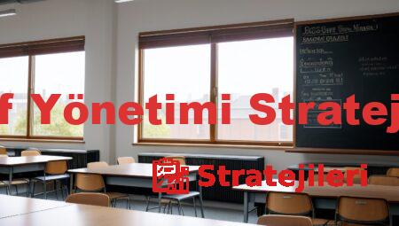 Sınıf Yönetimi Stratejileri