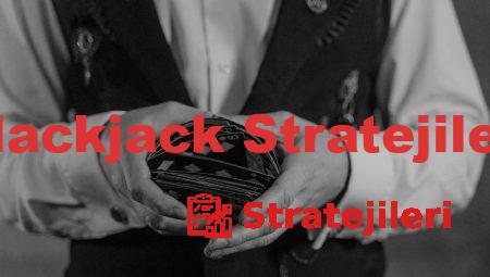 Blackjack Stratejileri