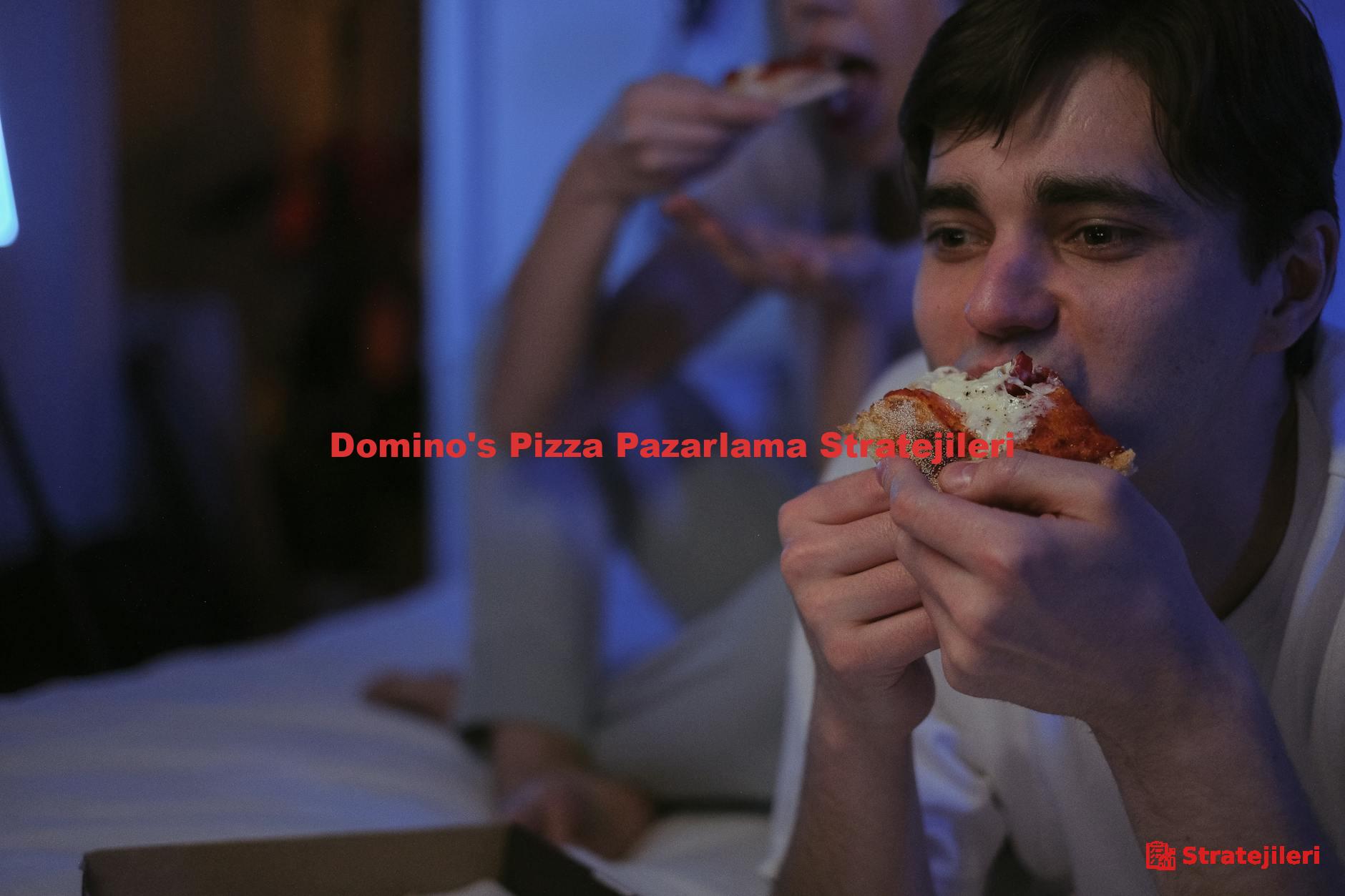 Domino's Pizza Pazarlama Stratejileri