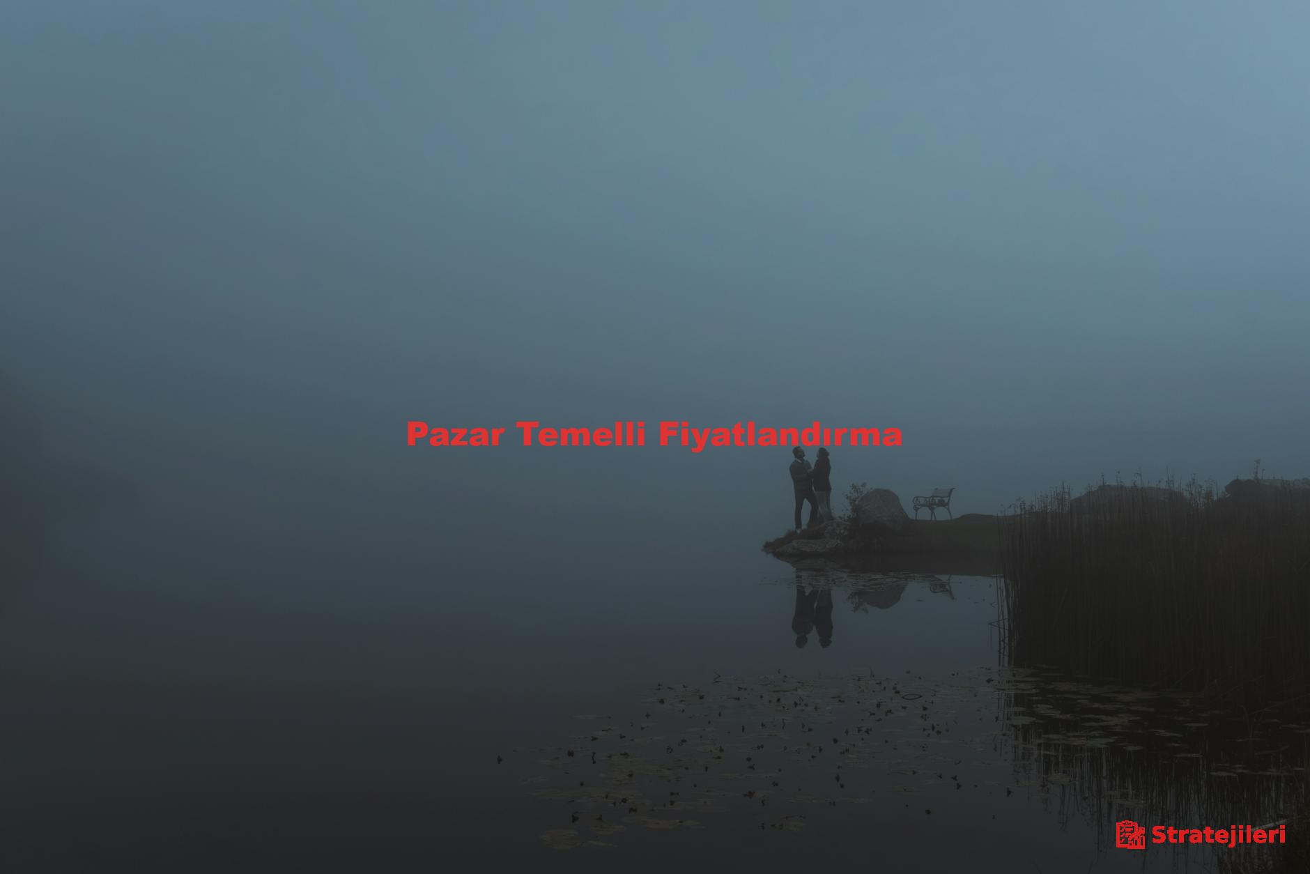 Pazar Temelli Fiyatlandırma