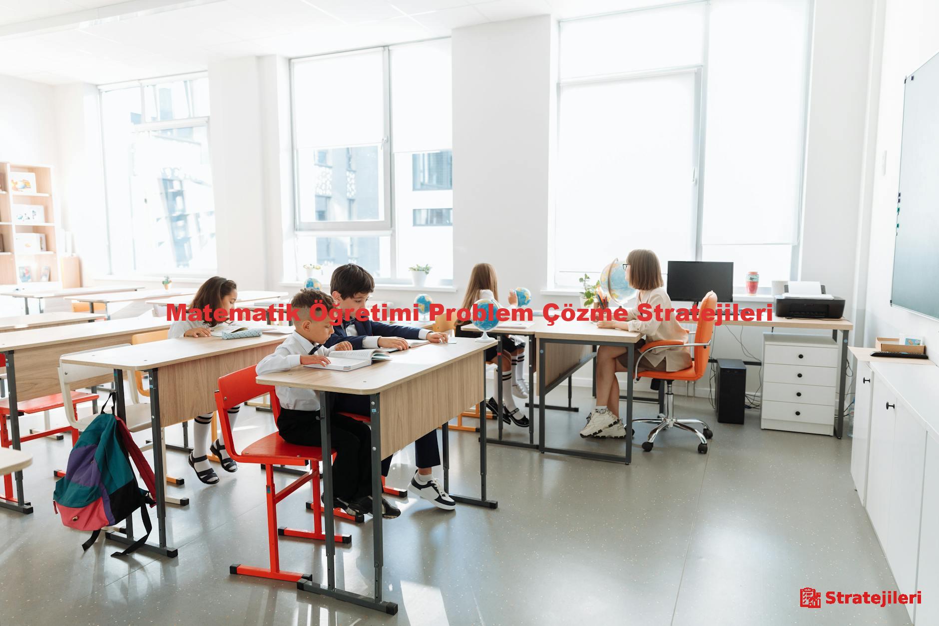 Matematik Öğretimi Problem Çözme Stratejileri