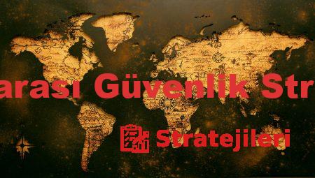 Uluslararası Güvenlik Stratejileri