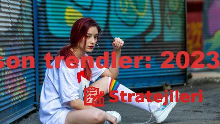 Kadın giyimde son trendler: 2023’te neler moda?