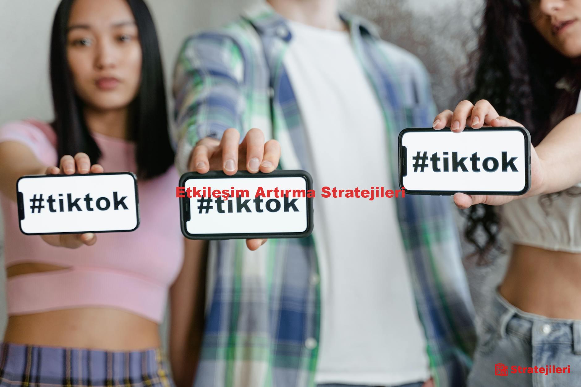 Etkileşim Artırma Stratejileri