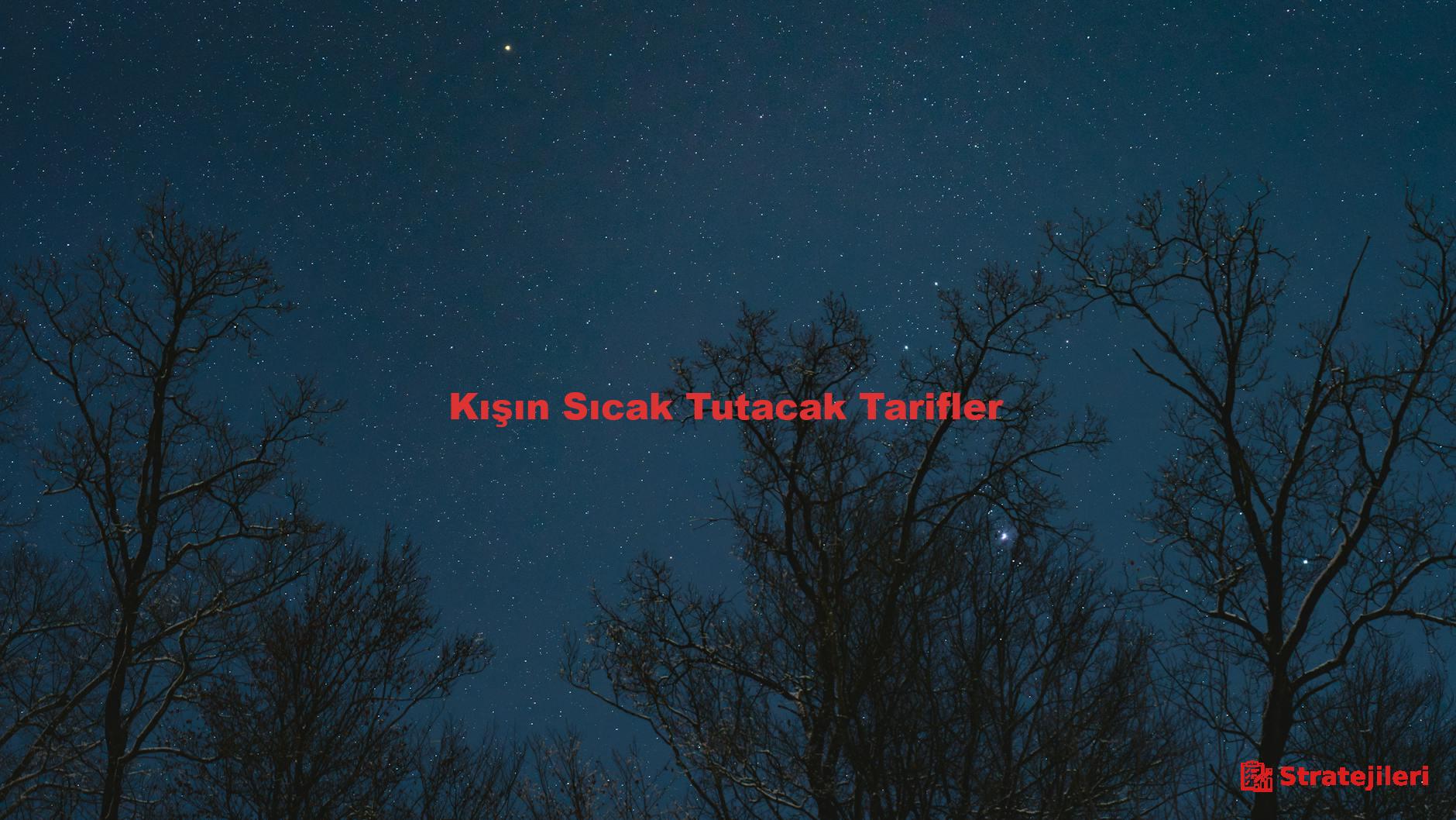 Kışın Sıcak Tutacak Tarifler