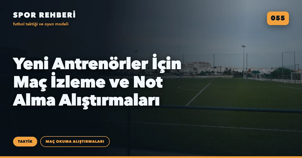 Yeni Antrenörler İçin Maç İzleme ve Not Alma Alıştırmaları