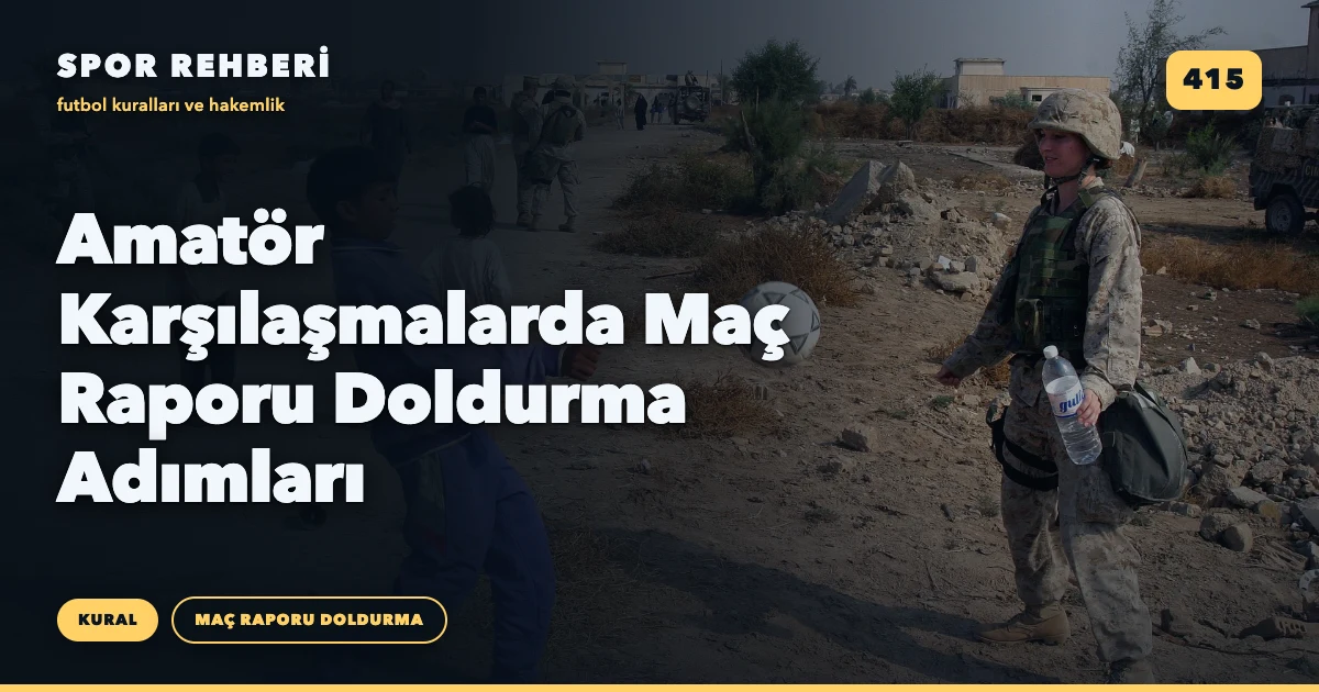 Amatör Karşılaşmalarda Maç Raporu Doldurma Adımları
